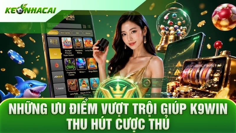 Những ưu điểm vượt trội giúp K9WIN thu hút cược thủ